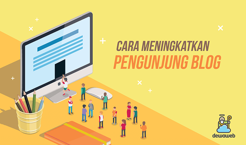 cara-meningkatkan-pengunjung-blog-dewaweb-blog