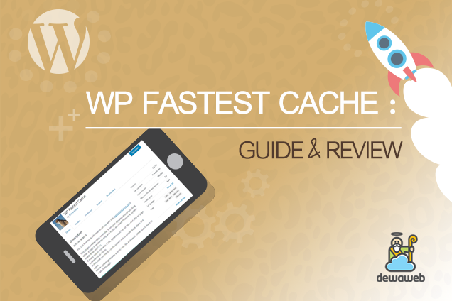 Panduan Plugin WP Fastest Cache - Blog Dewaweb