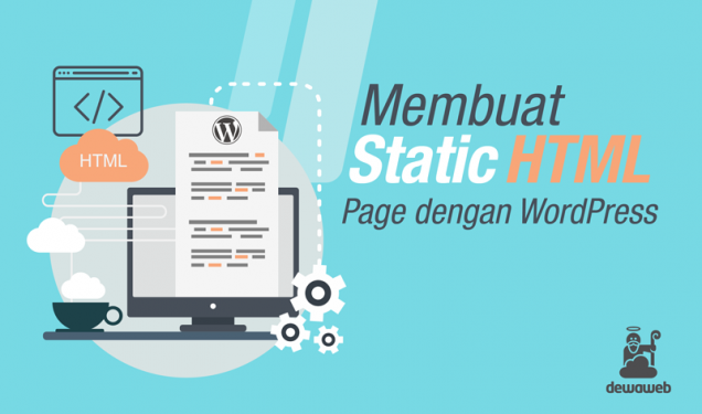 Cara Membuat Halaman HTML Static dengan WordPress – Dewaweb Blog