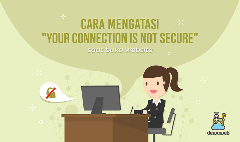cara-mengatasi-your-connection-is-not-secure-saat-buka-website-dewaweb-blog