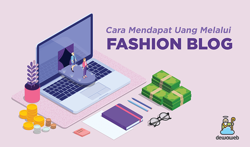 dewaweb-blog-cara-mendapat-uang-melalui-fashion-blog