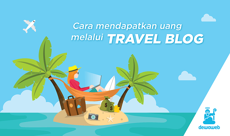 dewaweb-blog-cara-mendapatkan-uang-dari-travel-blog