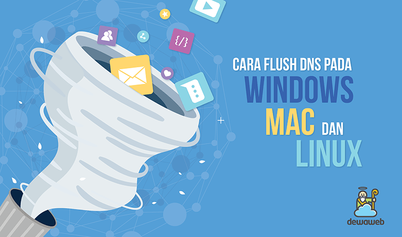dewaweb-blog-cara-flush-dns-pada-windows-mac-dan-linux
