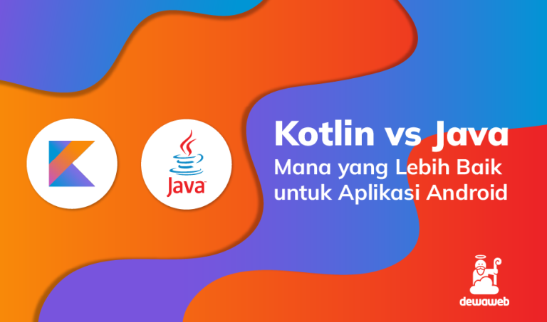 Kotlin vs Java: Lebih Baik Mana untuk Aplikasi Android?